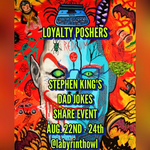 Other - LOYALTY POSHERS, STEPHEN KING'S DAD JOKES SHARE EVENT Aug. 22nd-24th. 10 left
